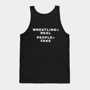 WRESTLING is REAL, PEOPLE are FAKE (Pro Wrestling) Tank Top